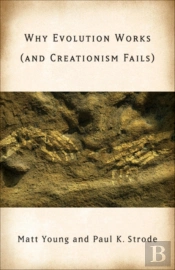 Why Evolution Works (And Creationism Fails)