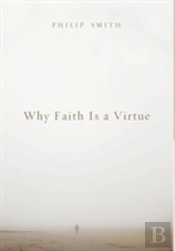 Why Faith Is A Virtue