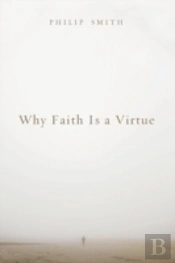 Why Faith Is A Virtue