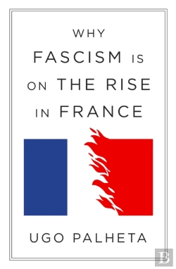 Bertrand.pt - Why Fascism Is On The Rise In France