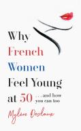 Why French Women Feel Great At 50