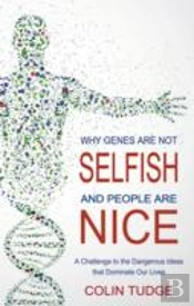 Why Genes Are Not Selfish And People Are Nice