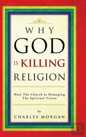 Why God Is Killing Religion