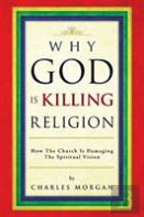 Why God Is Killing Religion