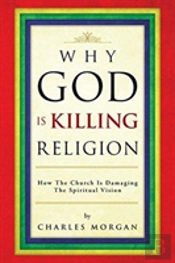 Why God Is Killing Religion