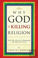 Why God Is Killing Religion