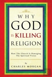Why God Is Killing Religion