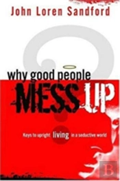 Why Good People Mess Up