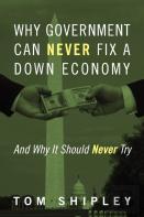 Why Government Can Never Fix A Down Economy