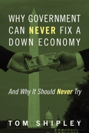 Why Government Can Never Fix A Down Economy