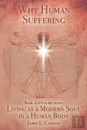 Why Human Suffering: The Reasons For And