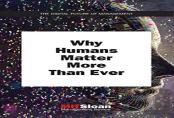 Why Humans Matter More Than Ever