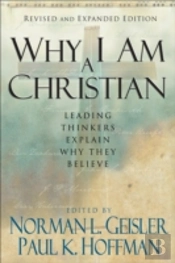 Why I Am A Christian Â€“ Leading Thinkers Explain Why They Believe