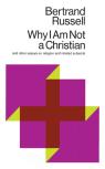 Why I Am Not A Christian, And Other Essays On Religion And Related Subjects