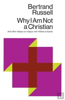 Bertrand.pt - Why I Am Not A Christian, And Other Essays On Religion And Related Subjects