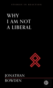 Why I Am Not A Liberal - Imperium Press