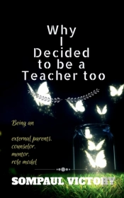 Why I Decided To Be A Teacher Too