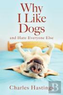 Why I Like Dogs And Hate Everyone Else