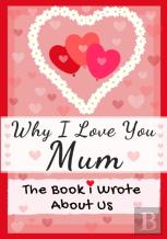 Why I Love You Mum