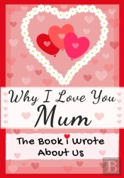Why I Love You Mum