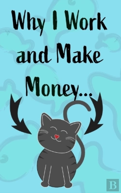 Bertrand.pt - Why I Work And Make Money - Cat Notebook