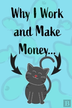 Bertrand.pt - Why I Work And Make Money - Cat Notebook