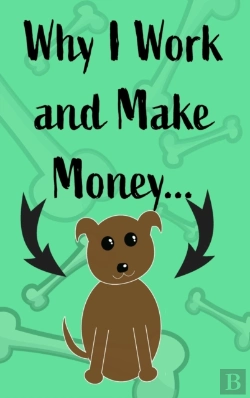Bertrand.pt - Why I Work And Make Money - Dog Notebook