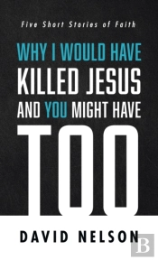 Why I Would Have Killed Jesus And You Mi