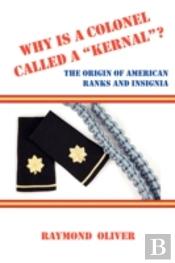 Why Is A Colonel Called A 'Kernal'? The Origin Of American Ranks And Insignia