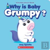 Why Is Baby Grumpy? (A Grumpy Unicorn Board Book)