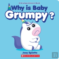 Bertrand.pt - Why Is Baby Grumpy? (A Grumpy Unicorn Board Book)
