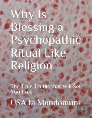 Why Is Blessing A Psychopathic Ritual Like Religion