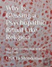 Why Is Blessing A Psychopathic Ritual Like Religion