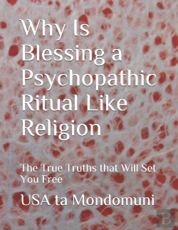 Bertrand.pt - Why Is Blessing A Psychopathic Ritual Like Religion