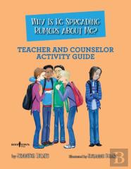 Why Is He Spreading Rumors About Me? - Teacher And Counselor Activity Guide