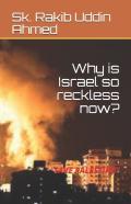 Why Is Israel So Reckless Now?