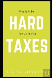 Why Is It So Hard For Us To File Taxes?