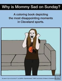 Bertrand.pt - Why Is Mommy Sad On Sunday?: Disappointing Moments In Cleveland Sports Coloring Book
