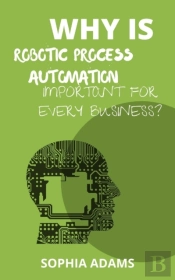 Why Is Robotic Process Automation Important For Every Business?