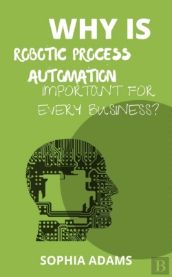 Bertrand.pt - Why Is Robotic Process Automation Important For Every Business?