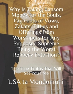 Bertrand.pt - Why Is Taking Ransom Money For The Souls, Payments Of Vows, Zakats, Tithes And Offerings From Worshipers The Worst Robbery Extortion?