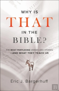 Bertrand.pt - Why Is That In The Bible? Â€“ The Most Perplexing Verses And Storiesâ€“Â€“And What They Teach Us