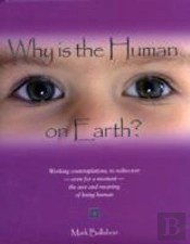 Why Is The Human On Earth?