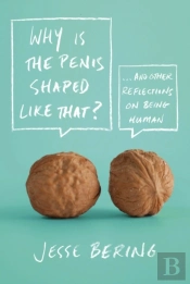 Why Is The Penis Shaped Like That?