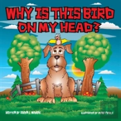 Why Is This Bird On My Head?