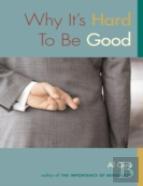 Why It'S Hard To Be Good