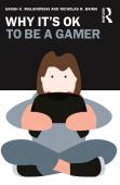 Why It'S Ok To Be A Gamer