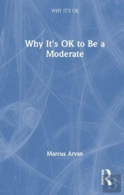 Why It'S Ok To Be A Moderate