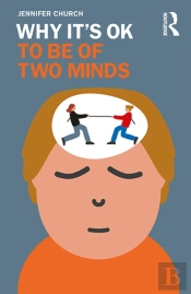 Why It'S Ok To Be Of Two Minds