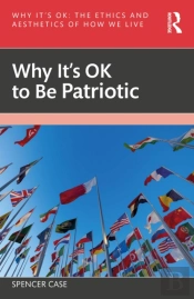Why It'S Ok To Be Patriotic